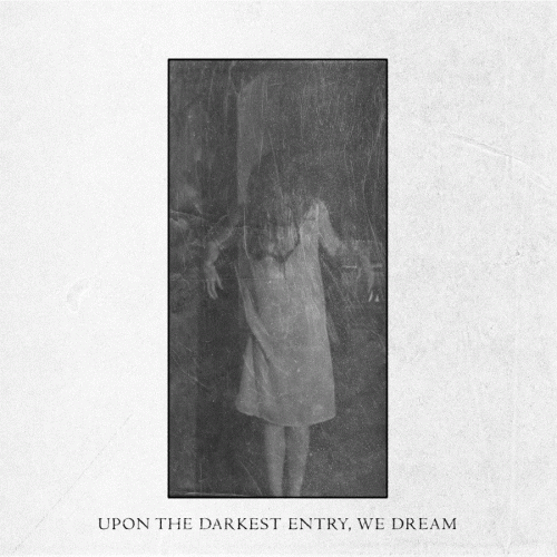 Gråt Strigoi : Upon the Darkest Entry, We Dream